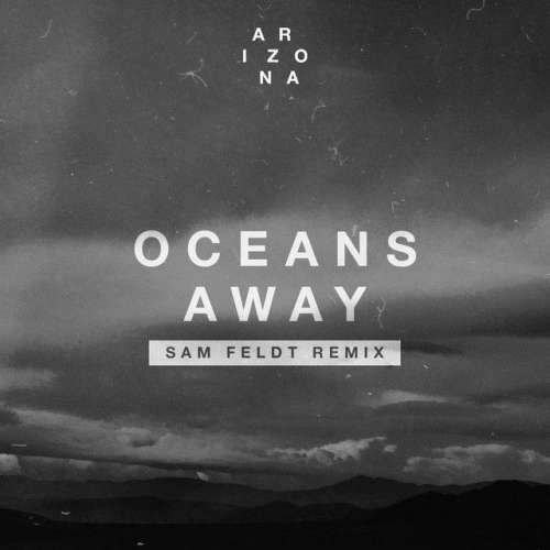 Oceans Away - Sam Feldt Remix